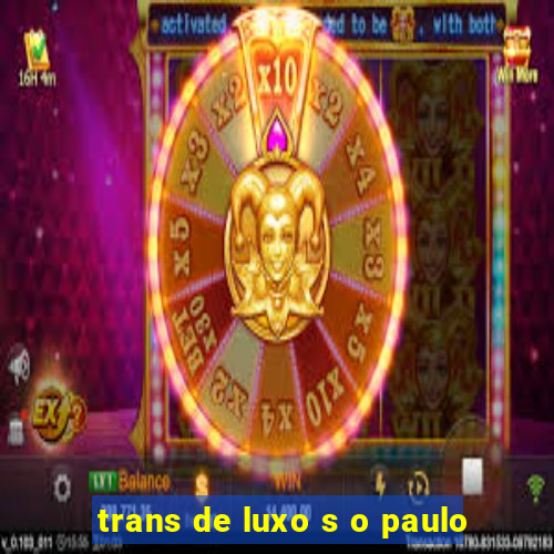 trans de luxo s o paulo